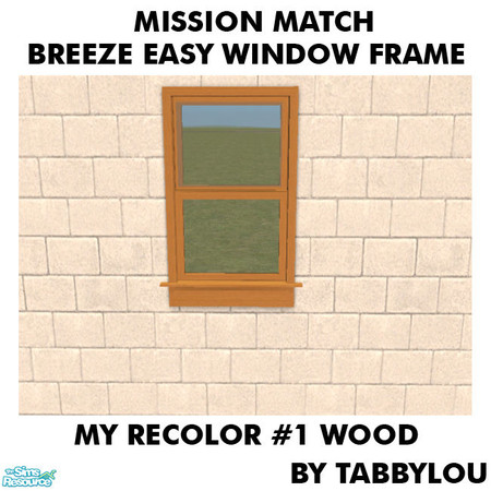Sims 2 — TL - MM Breeze-easyWindowsDeluxeFrame Recolor01Wd by TabbyLou — My Recolor #1 Wood Recolor of the Breeze-easy