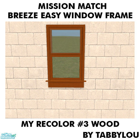 Sims 2 — TL - MM Breeze-easyWindowsDeluxeFrame Recolor03Wd by TabbyLou — My Recolor #3 Wood Recolor of the Breeze-easy