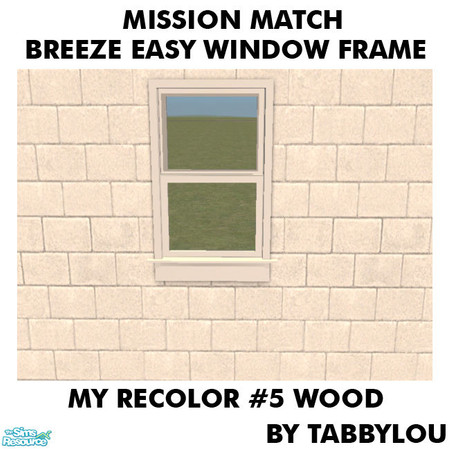 Sims 2 — TL - MM Breeze-easyWindowsDeluxeFrame Recolor05Wd by TabbyLou — My Recolor #5 Wood Recolor of the Breeze-easy