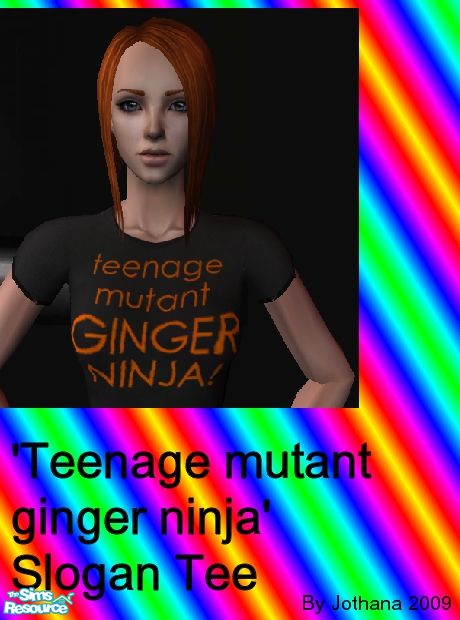 The Sims Resource | Funny Slogan T-Shirts - Teenage mutant ginger ninja