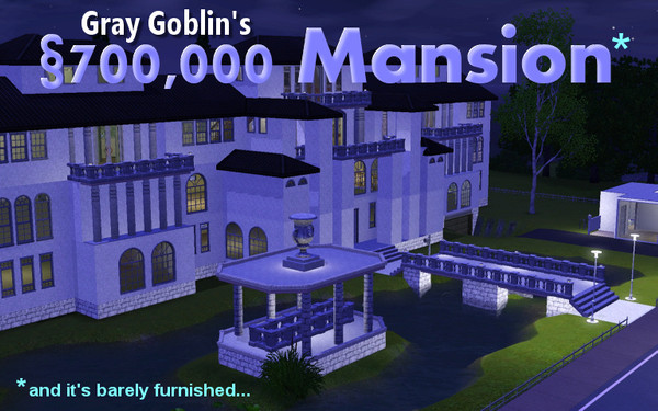Sims 3 — Gray Goblin's Mansion by graygoblin — According to legends, this enormous and stupidly expensive mansion was