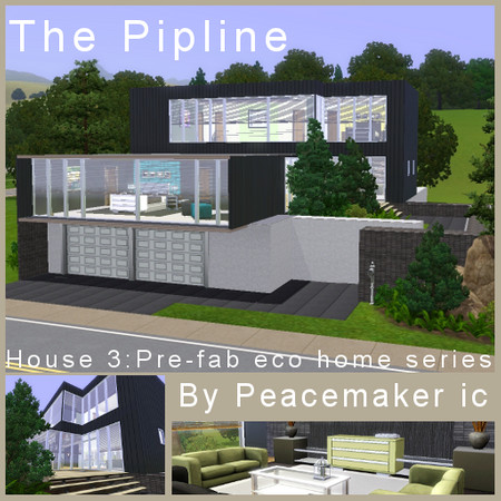 Sims 3 — The Pipeline by Peacemaker_ic — the third home in my new pre-fab eco series, this house is another two story