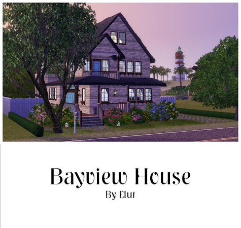 Sims 3 — Bayview House by Elut — A little rundown, but with soul, this house fits perfectly at the seaside. 4 bedrooms