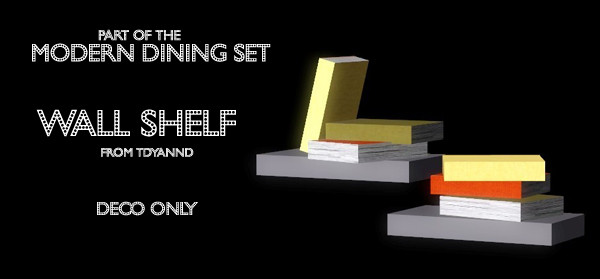 Sims 3 — Modern Dining Set Wall Shelf by tdyannd — 3 Recolorable Parts