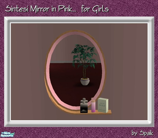 Sims 2 — Sintesi Mirror Pink for Girls by Spaik — Recolour in pine wood and pink of my Sintesi Mirror. You need to