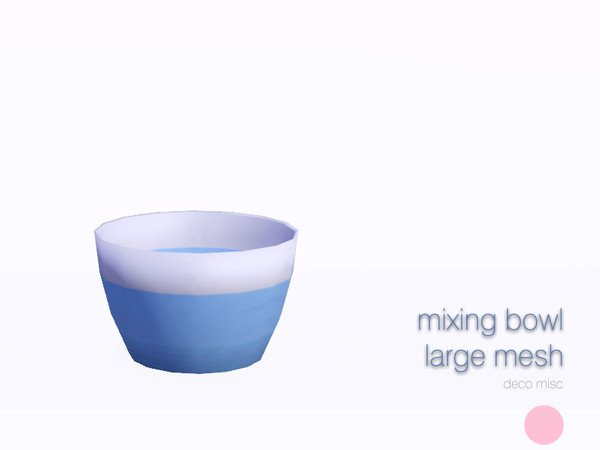 Sims 3 — Mixing Bowl Large Mesh by DOT — Mixing Bowl Large Mesh by DOT of The Sims Resource