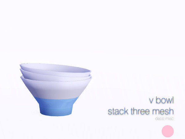 Sims 3 — V Bowl Stack Three Mesh by DOT — V Bowl Stack Three Mesh by DOT of The Sims Resource