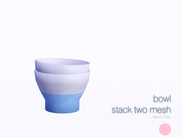 Sims 3 — Bowl Stack Two Mesh by DOT — Bowl Stack Two Mesh by DOT of The Sims Resource
