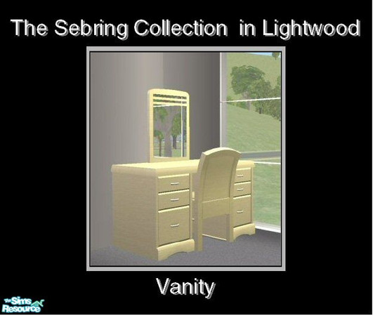Sims 2 — Sebring in Lightwood - Vanity by Waverly — Top Notch. Tired of the way your old bedroom looks? Kick it up a