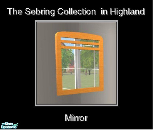Sims 2 — Sebring in Highland - Mirror by Waverly — Top Notch. Tired of the way your old bedroom looks? Kick it up a notch