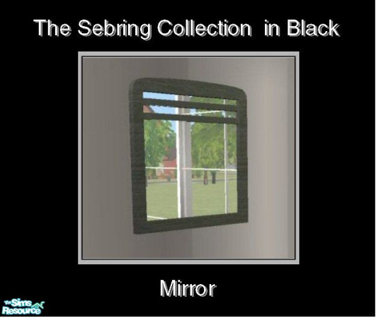 Sims 2 — Sebring in Black - Mirror by Waverly — Top Notch. Tired of the way your old bedroom looks? Kick it up a notch