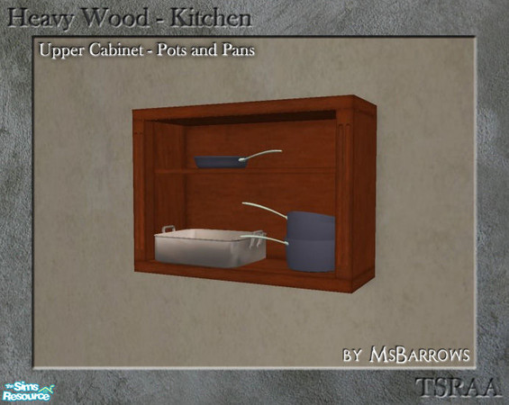 Sims 2 — Heavy Wood Kitchen - Cabinet - Pots by MsBarrows — Mesh for a Heavy Wood cabinet with pots, a frying pan, and a