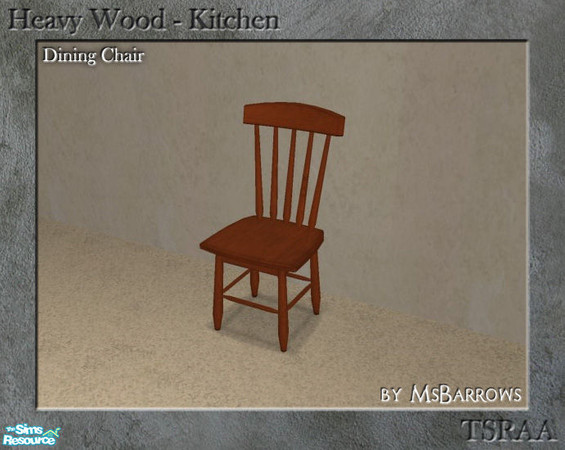 Sims 2 — Heavy Wood Kitchen - Dining Chair by MsBarrows — Mesh for a Heavy Wood dining chair.