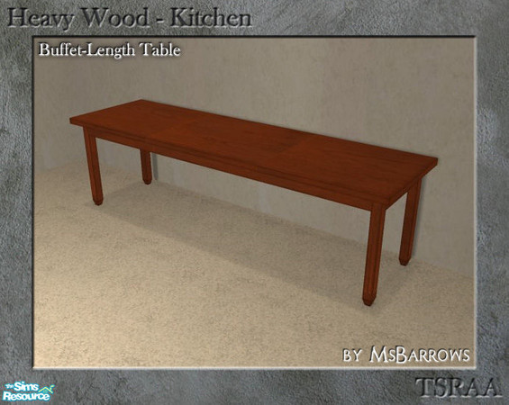 Sims 2 — Heavy Wood Kitchen - Buffet-Length Table by MsBarrows — Mesh for a Heavy Wood buffet-length table.