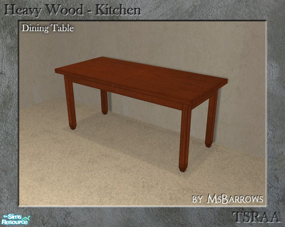Sims 2 — Heavy Wood Kitchen - Dining Table by MsBarrows — Mesh for a Heavy Wood dining table.