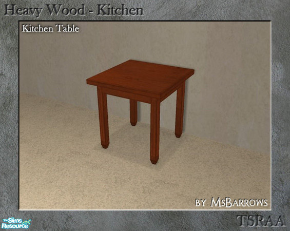 Sims 2 — Heavy Wood Kitchen - Kitchen Table by MsBarrows — Mesh for a Heavy Wood kitchen table.