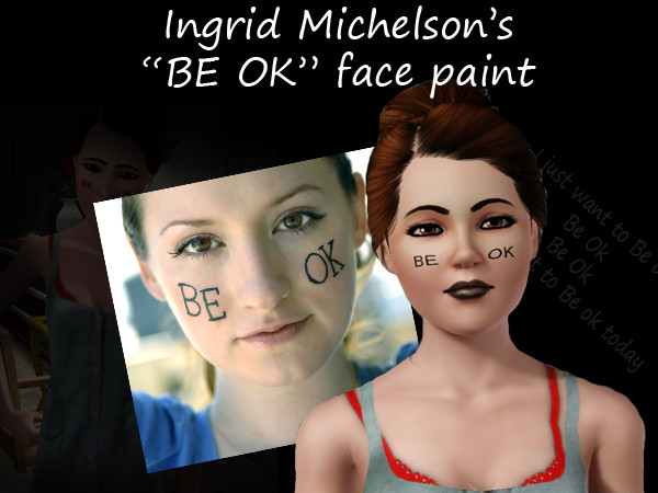 Sims 3 — BeOK Face Paint by sweetmilana — Hi all, in case you couldn't tell, I seriously heart Ingrid Michelson she one