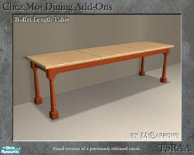 Sims 2 — Chez Moi Dining Add-Ons - Buffet-Length Table by MsBarrows — Mesh for a buffet-length table to match the Chez