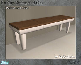 Sims 2 — Fat City Dining Add-Ons - Buffet-Length Table by MsBarrows — A mesh for a buffet-length table to match the Fat