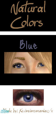 Sims 2 — Natural Colors - Blue by kevinsimsmaniax —  Hi! This is my \'Blue Color\' of my \'Natural Colors\' Eyes Set...