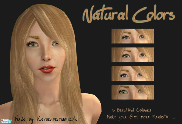 Sims 2 — Natural Colors by kevinsimsmaniax —  Hi! Here are my \'Natural eyes Colors\' my new (and first) Eyes Set! I