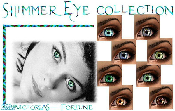 Sims 2 — VF Shimmer Eye Collection by fortunecookie1 — These eyes shimmer and shine with detail and color. Offered in