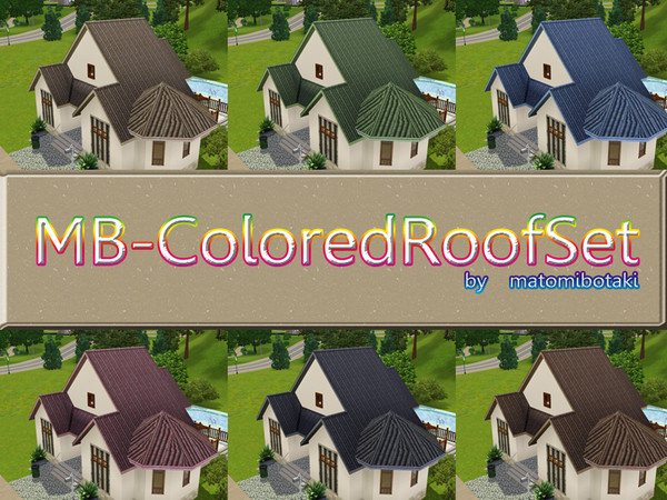 Sims 3 — MB-ColoredRoofSet by matomibotaki — MB-ColoredRoofSet, a set with 6 new roofs in different colors and new