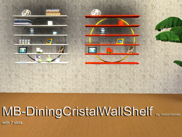 Sims 3 — MB-DiningCristalWallShelf by matomibotaki — MB-DiningCristalWallShelf, new mesh with 2 recolorable areas and 7