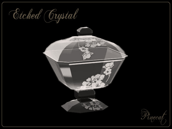 Sims 3 — Etched Crystal Candy Dish by Pinecat — Etched Crystal by Pinecat for TSR. Glass has two recolorable parts, clear