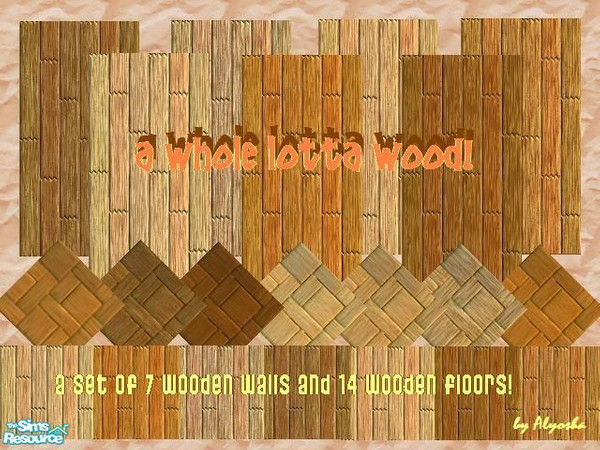 Sims 2 — A Whole Lotta Wood! by Alyosha — Enjoy this set of 7 walls and 14 floors! All wooden design!