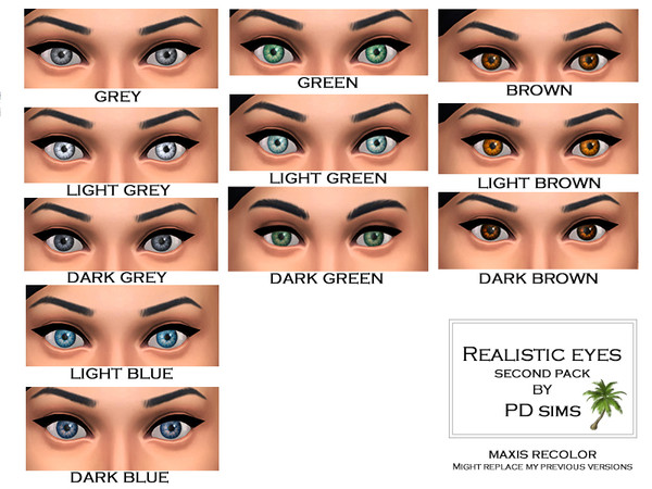Sims 4 — Realistic Eyes Vol2 by PDsims — More colors to have fun with. Does not cover any eyecolor in game. Made as