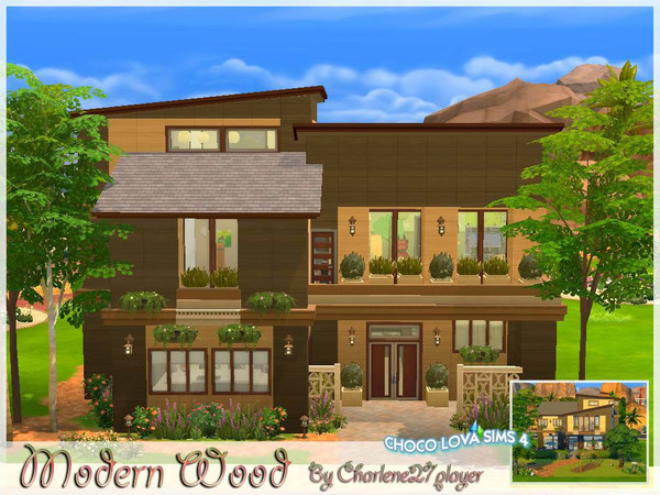 Sims 4 — House Modern Wood  by Charlene27player_-_Choco__Lova_Sims — Modern Wood is a family home Sims. Ideal for a