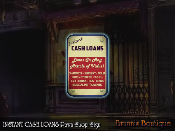 Sims 3 — INSTANT CASH LOANS Pawn Shop Sign by Brunnis-2 — 'INSTANT CASH LOANS' outdoor sign for use in any good (or bad)