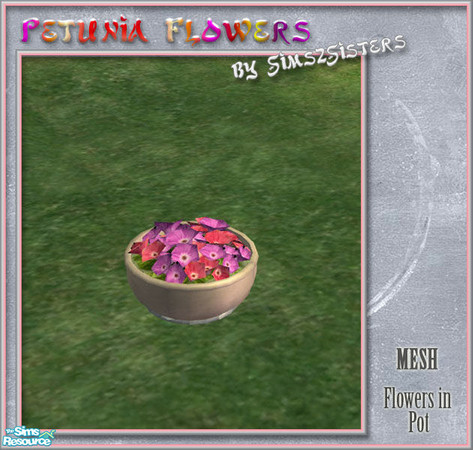 Sims 2 — S2S Petunia Flowers - Pot&Flowers by sims2sisters — This is the mesh