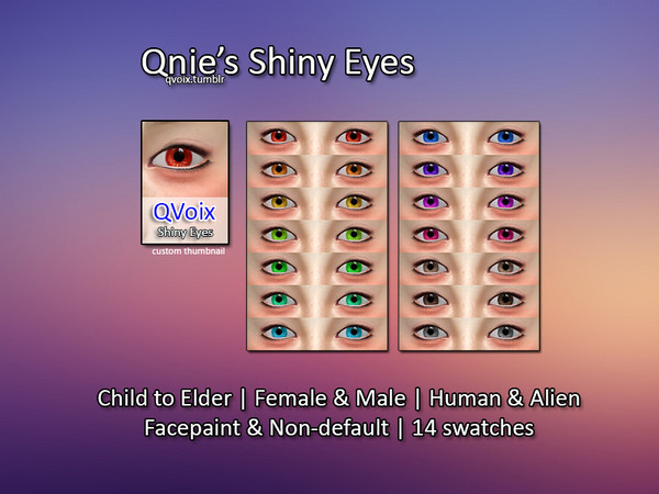 Sims 4 — Qnie Shiny Eyes (Non-default) by Qvoix2 — comes with 14 swatches in two catalogs, facepaint and non-default