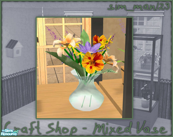 Sims 2 — Craft/Flower Shop - Mixed Vase by sim_man123 — Colorful mixed flowers in a glass vase. This is the mesh. Part of
