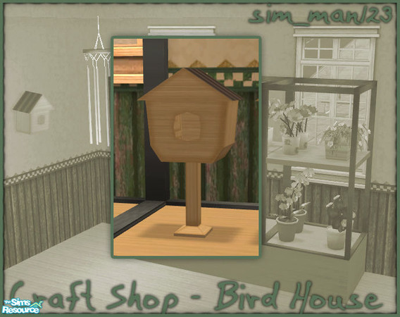 Sims 2 — Craft/Flower Shop - Bird House by sim_man123 — New decorative bird house mesh. Part of my Flower/Craft Shop set.
