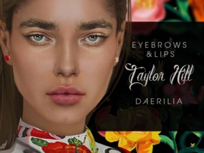 Sims 4 — Eyebrows and Lips // Taylor Hill by Daerilia — | READ ME | This set contains eyebrows and lips made for my