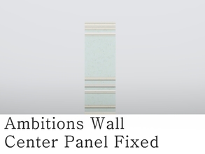 Sims 3 — MZ_Ambitions Wall_Center Panel Fixed by missyzim — Wall fix for Ambitions Simple Paneling center panel. TSRAA