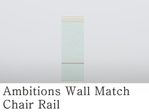 Sims 3 — MZ_Ambitions Wall Match_Chair Rail by missyzim — A chair rail wall to match the Ambitions Simple Paneling walls.
