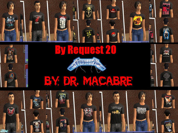 Sims 2 — By Request 20... Metallica by Dr. Macabre — I dedicate this request to DarkStarRising. Yes I know a lot of folks