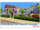 Sims 4 — COLORFUL TINY HOUSE VILLAGE by sims_itme — COLORFUL TINY HOUSE VILLAGE Make a village Consisting of 5 houses, 5