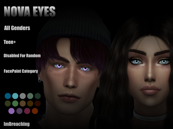 Sims 4 — Nova Eyes by ImBreaching — DISABLED FOR RANDOM DONT claim as your own Swatches as shown above Found under face