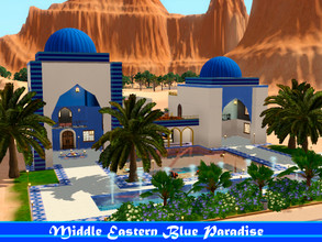Sims 3 — Middle Eastern Blue Paradise by AncientSims — Hi! This is my Middle Eastern Blue Paradise. Unfortunately, there
