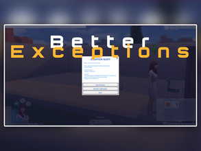 Sims 4 — Better Exceptions V3.10 - January 19th, 2023 by TwistedMexi — See "Notes" tab for changelog. Most