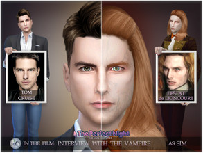 Sims 4 — SIM Tom Cruise as vampire Lestat - ThePerfectNight by BAkalia — Hello :) This is my version of Sim vampire