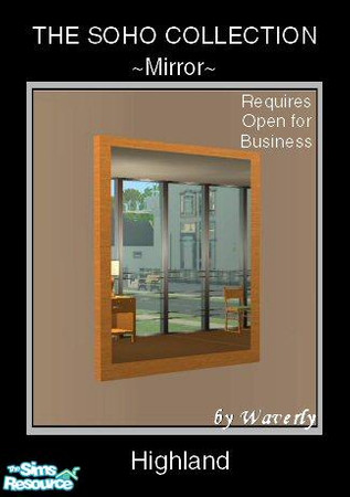 Sims 2 — Soho in Highland - Mirror by Waverly — Sizzling Ambiance. The clean lines of the Soho Collection are a welcome