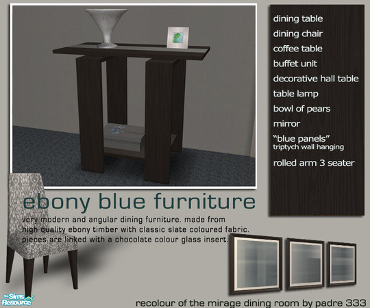 Sims 2 — Ebony Blue - Decorative Table by Padre — Dining room suite in slate grey with blue and dark ebony wood. Please