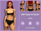 Sims 4 — Empty Gold Tattoo - Left Arm Placement by lotuswhim — tattoo set - 14 swatches for mix and match and 1 swatch