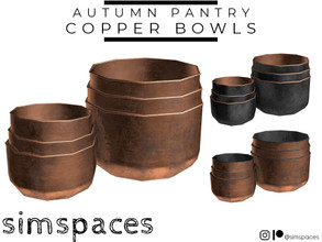 Sims 4 — Autumn Pantry - Copper Bowls by simspaces — Part of the Autumn Pantry set: Shiny AND functional, which is really